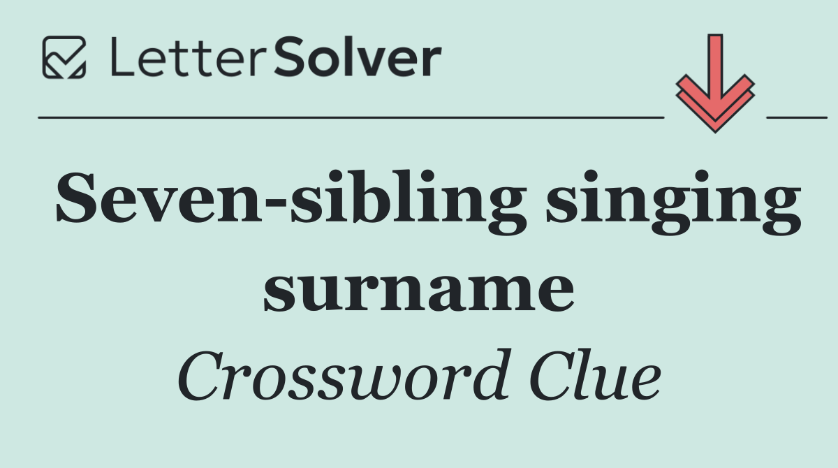 Seven sibling singing surname