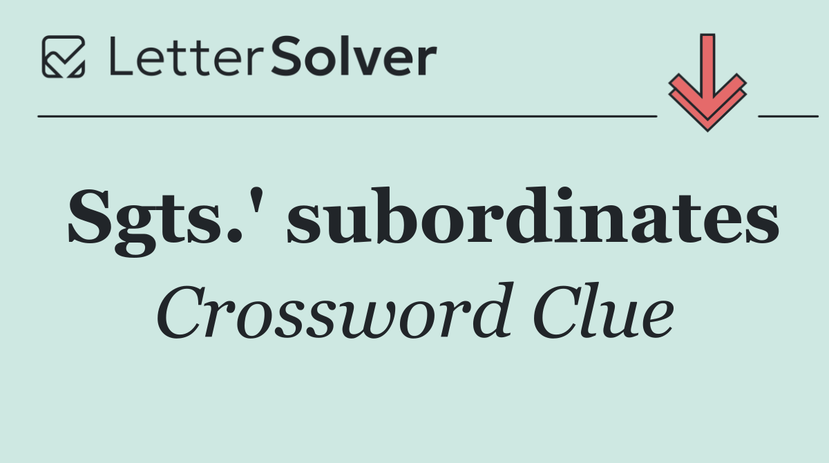 Sgts.' subordinates