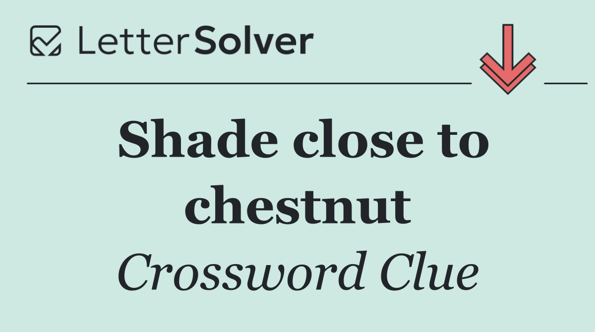 Shade close to chestnut