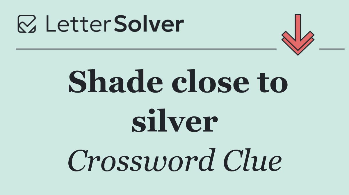 Shade close to silver