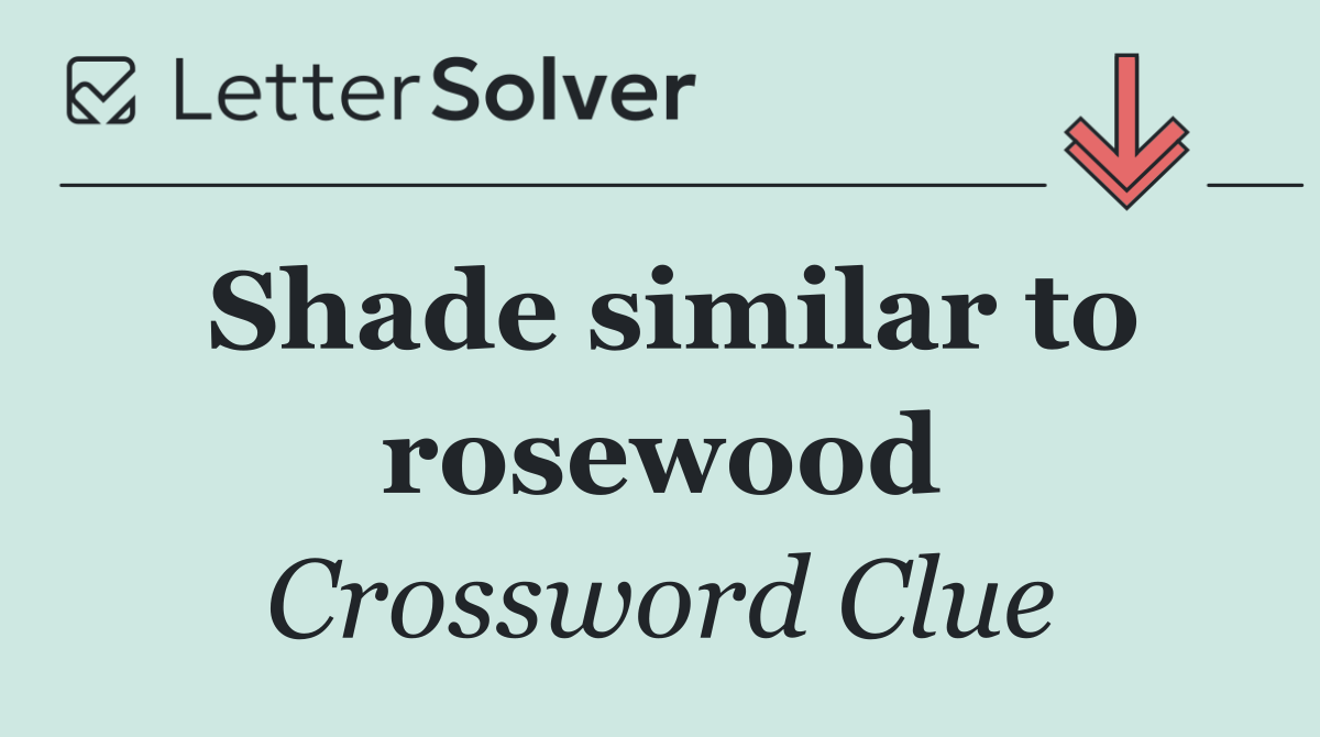 Shade similar to rosewood