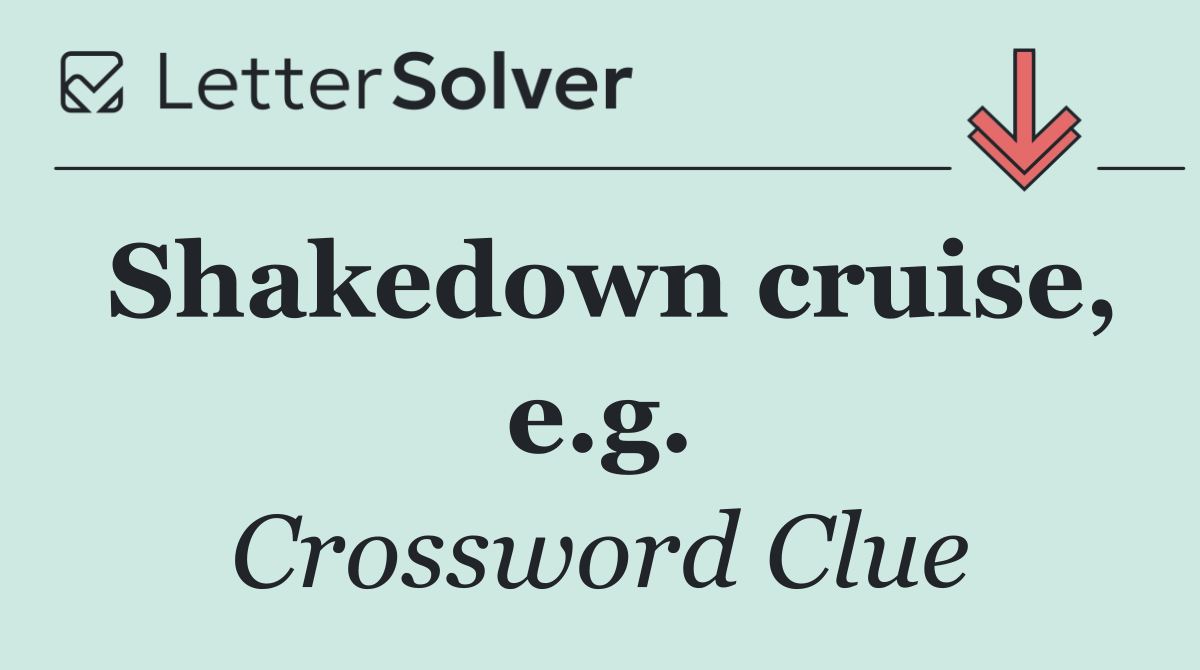 Shakedown cruise, e.g.