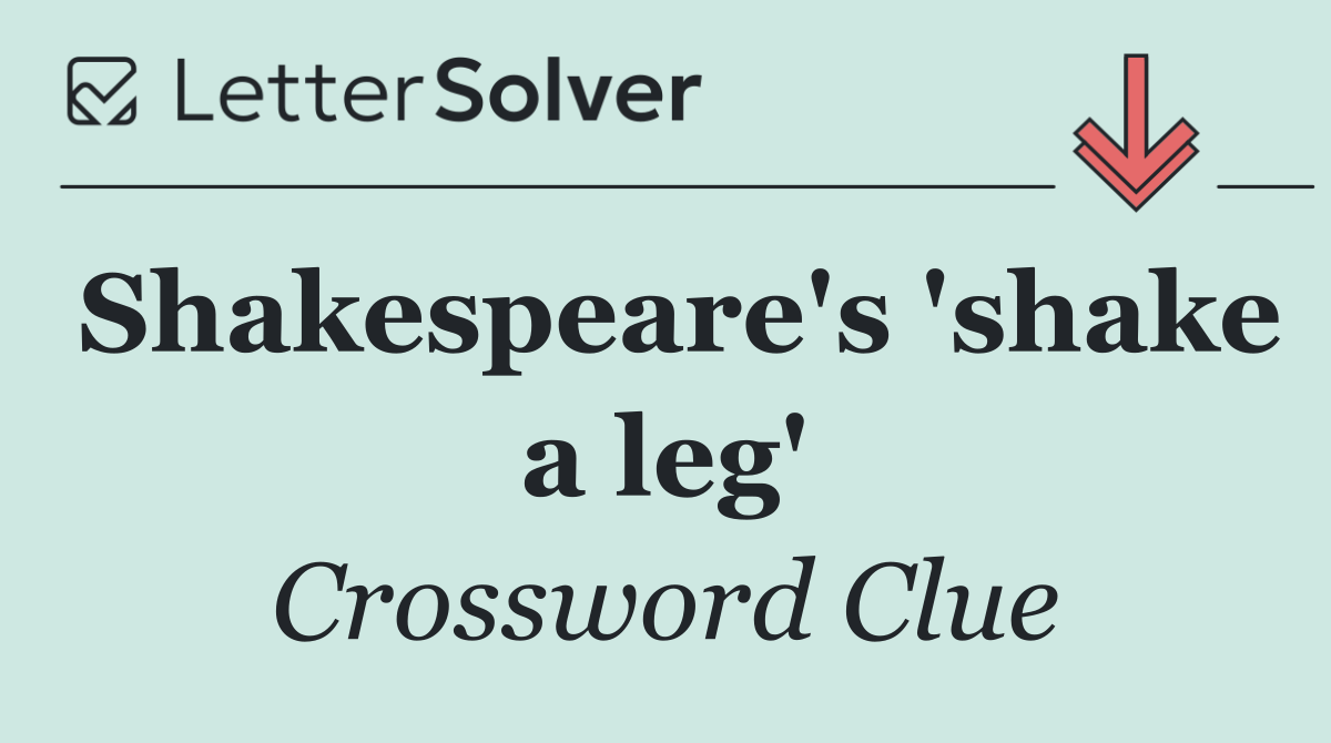 Shakespeare's 'shake a leg'