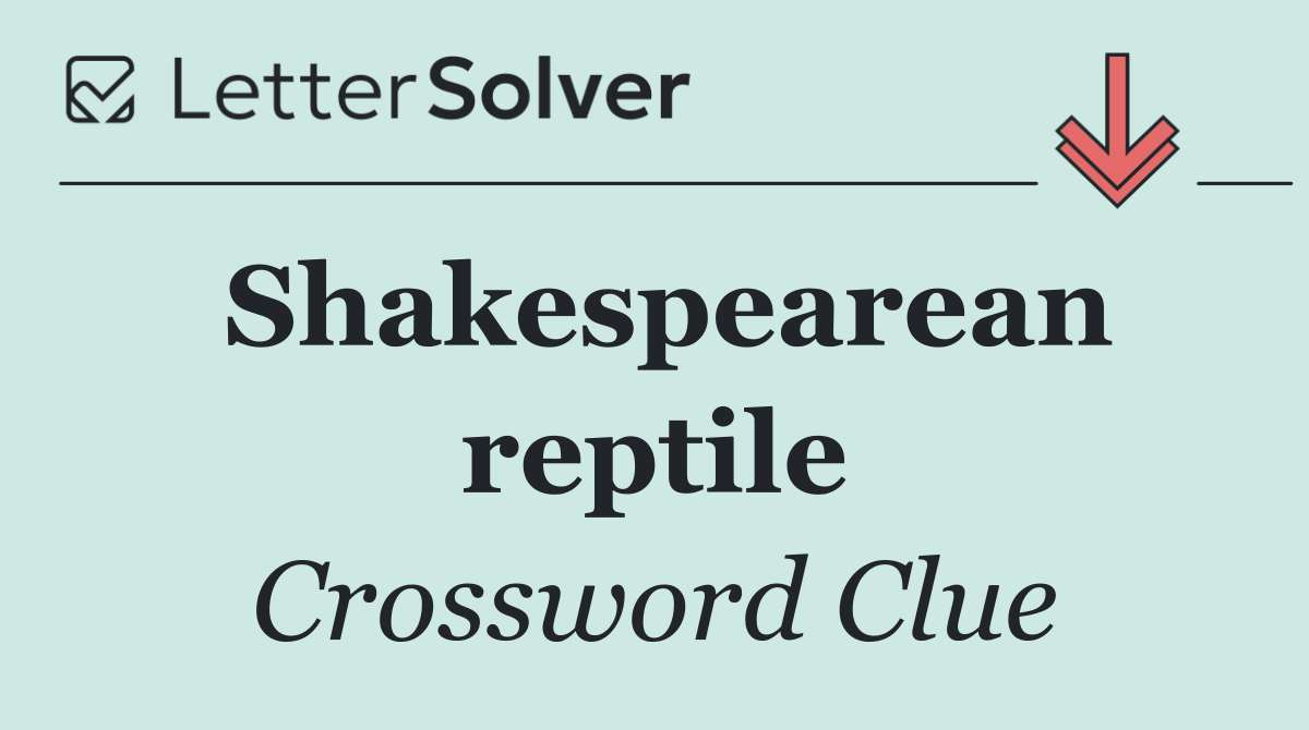 Shakespearean reptile