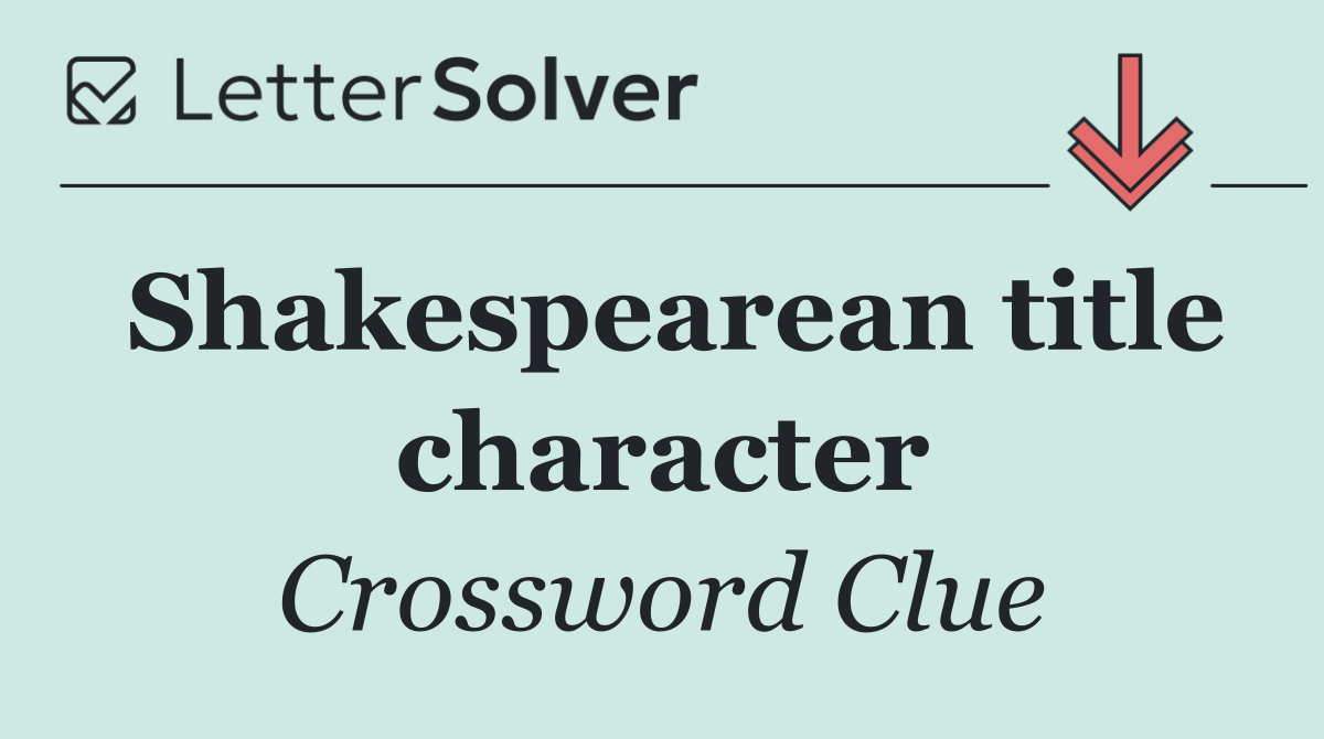 Shakespearean title character