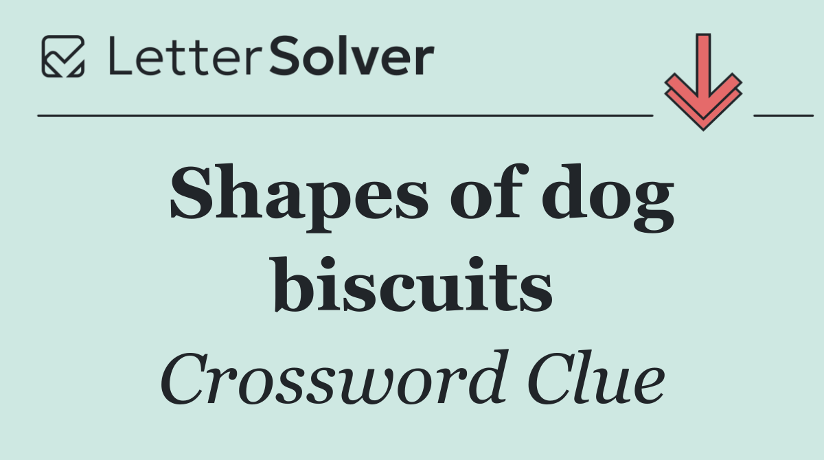 Shapes of dog biscuits