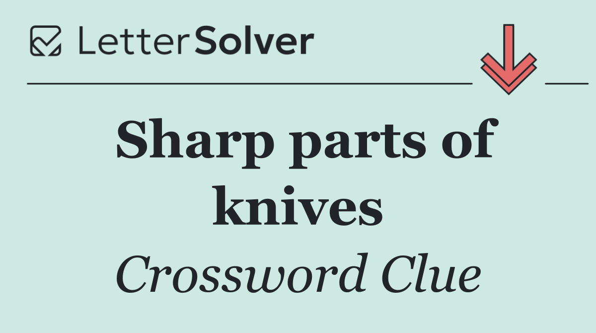 Sharp parts of knives