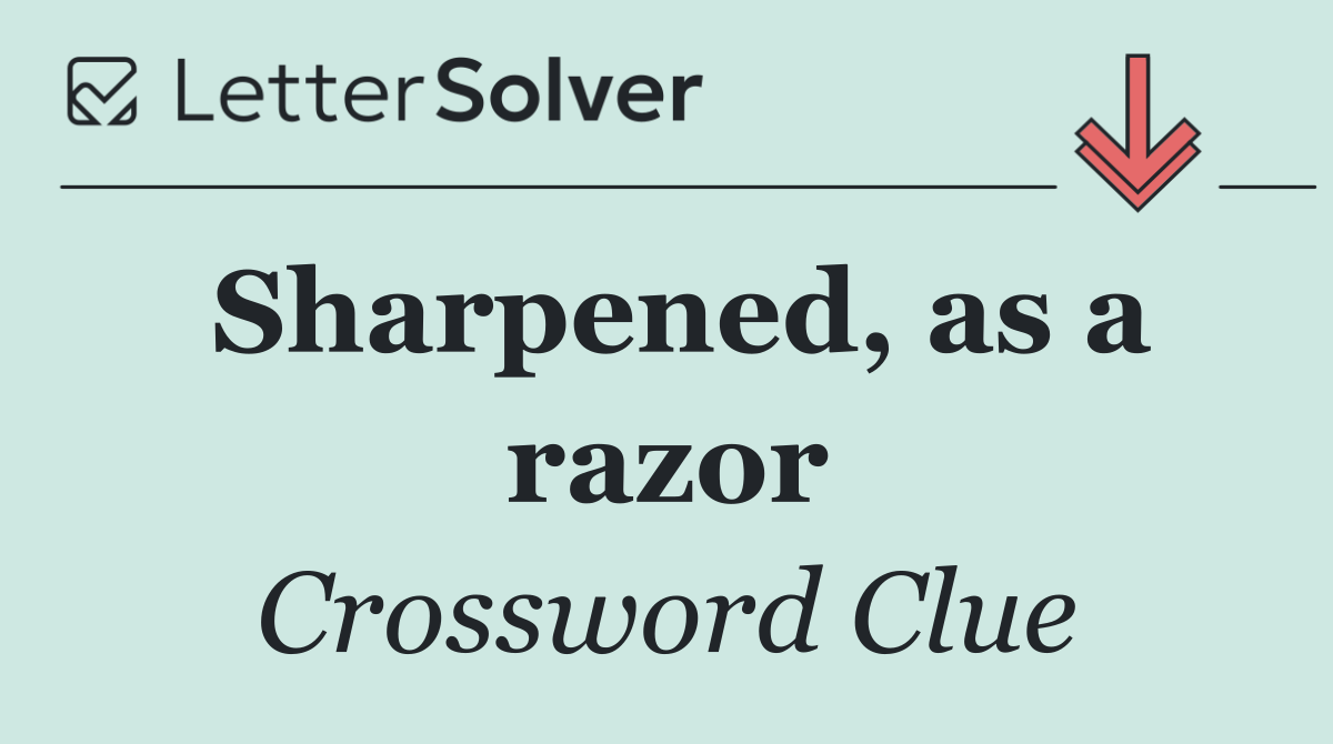 Sharpened, as a razor