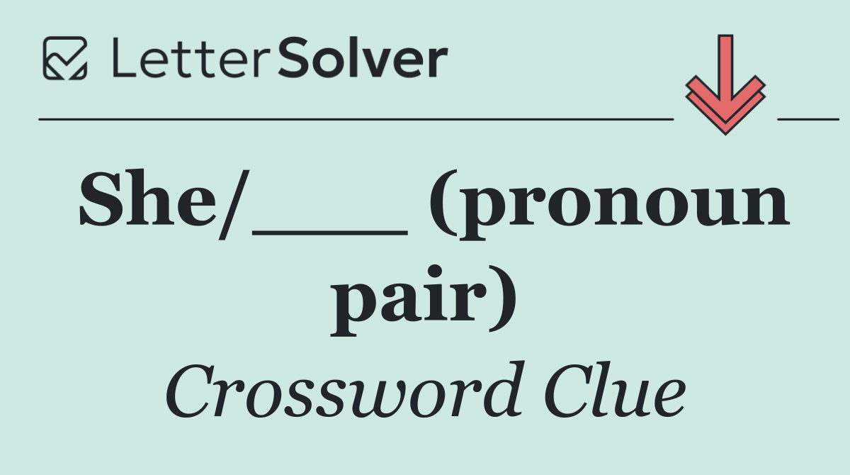 She/___ (pronoun pair)