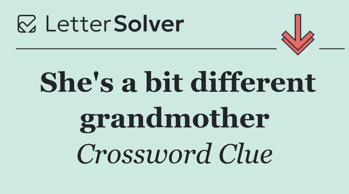 She's a bit different grandmother