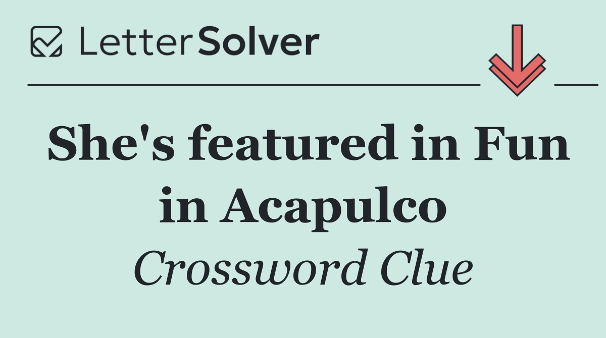 She's featured in Fun in Acapulco