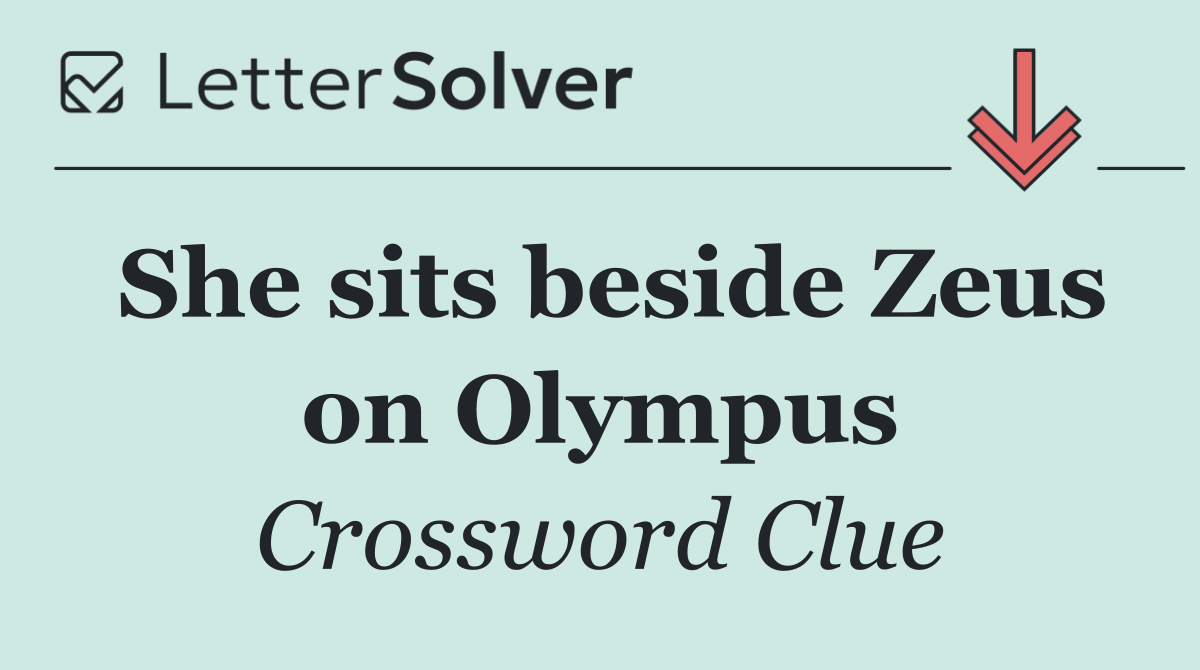 She sits beside Zeus on Olympus