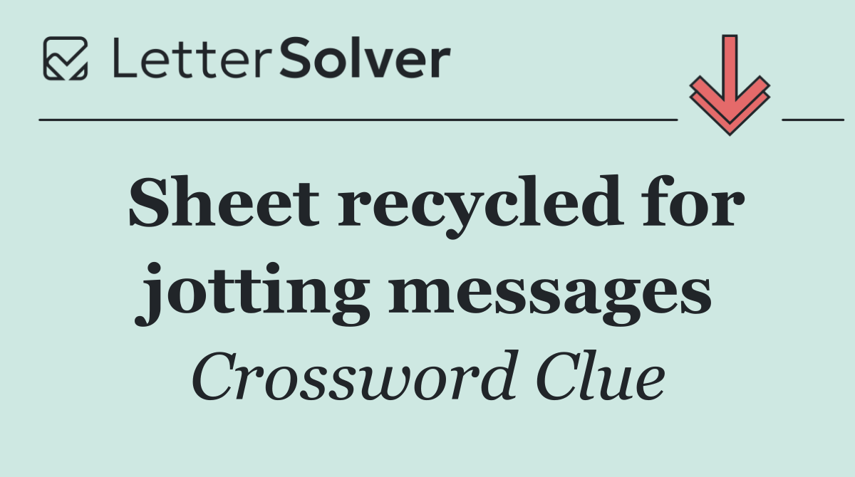 Sheet recycled for jotting messages