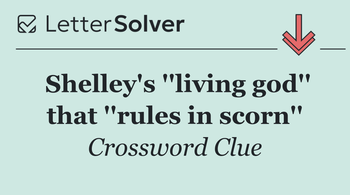 Shelley's ''living god'' that ''rules in scorn''
