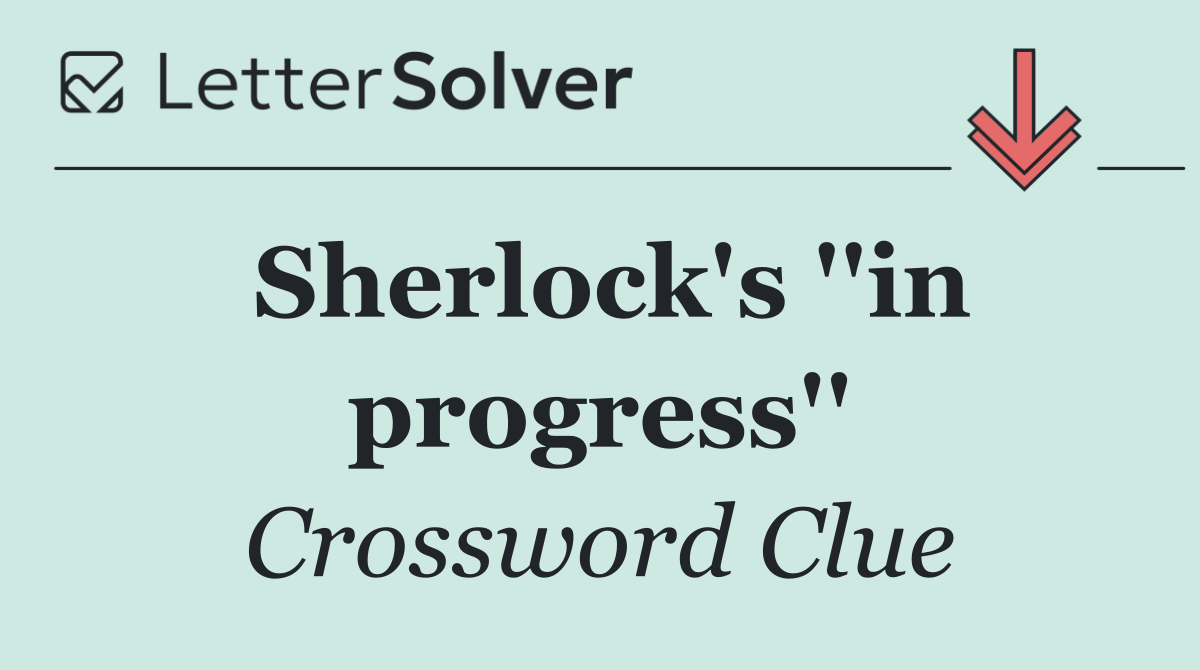 Sherlock's ''in progress''