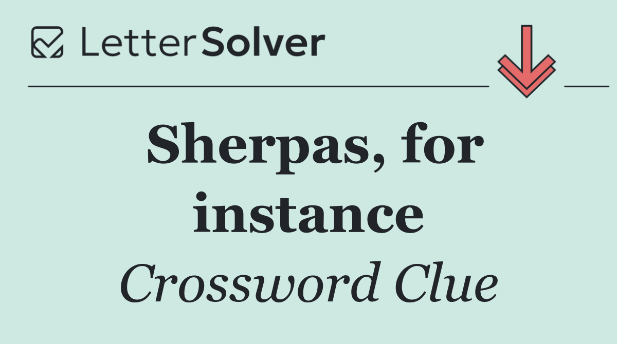 Sherpas, for instance