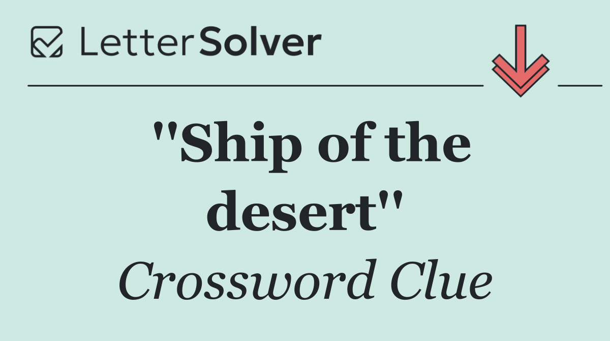 ''Ship of the desert''