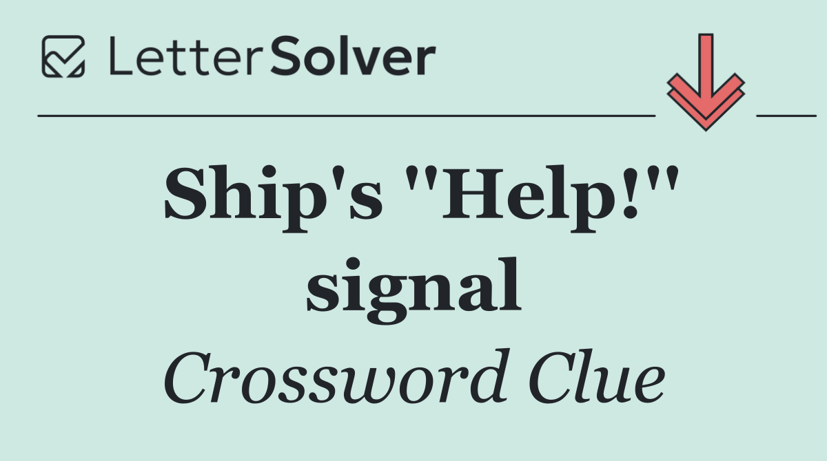 Ship's ''Help!'' signal