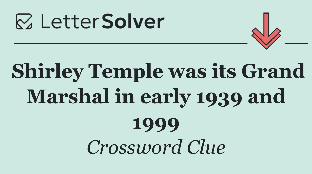 Shirley Temple was its Grand Marshal in early 1939 and 1999