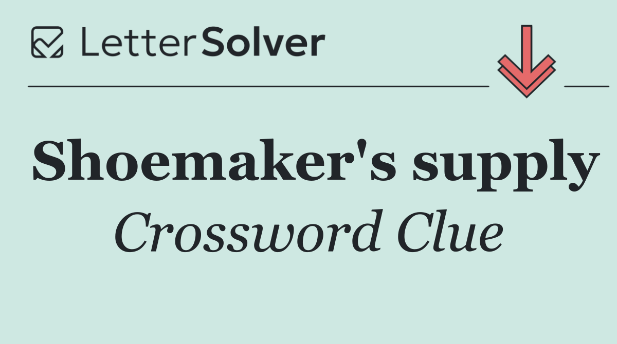 Shoemaker's supply