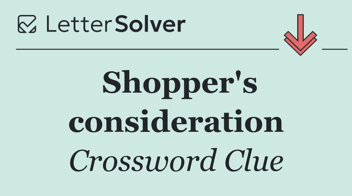 Shopper's consideration