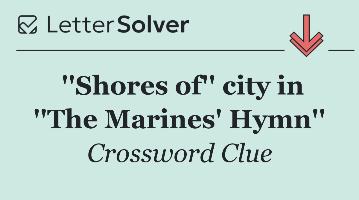 ''Shores of'' city in ''The Marines' Hymn''