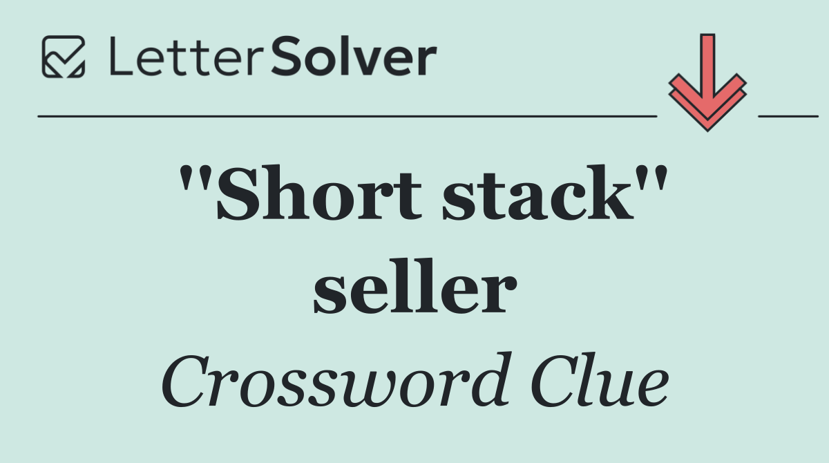 ''Short stack'' seller