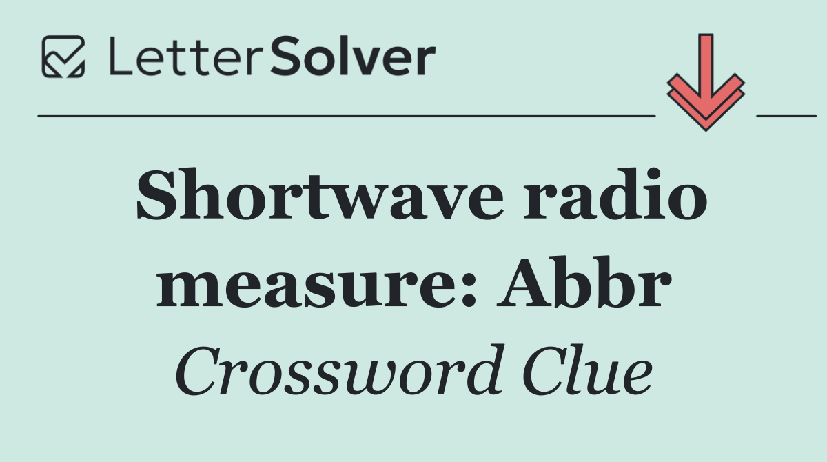 Shortwave radio measure: Abbr