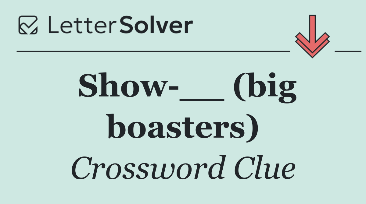 Show __ (big boasters)