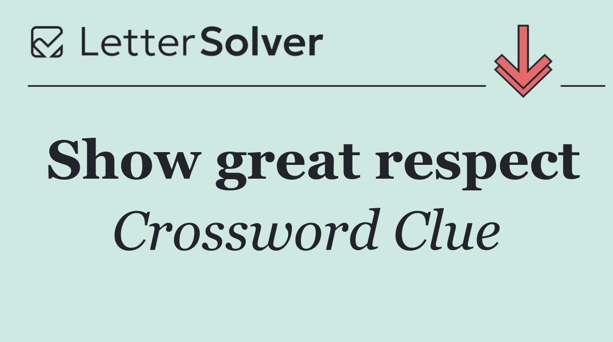 Show great respect