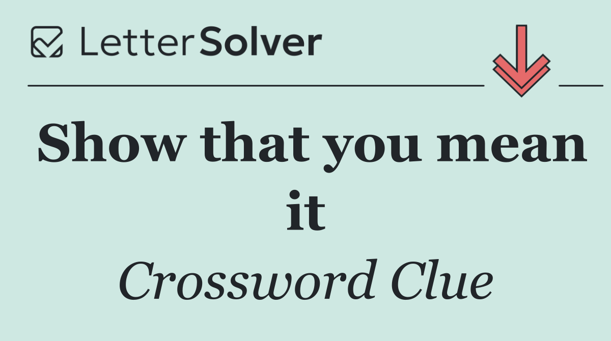 Show that you mean it