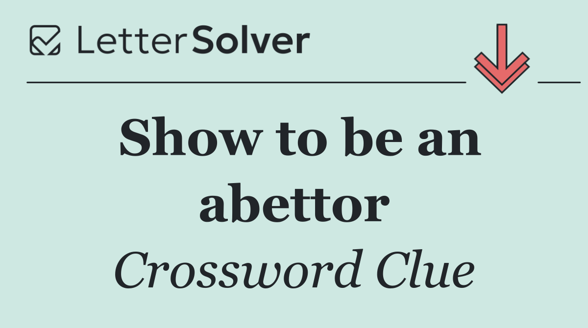 Show to be an abettor