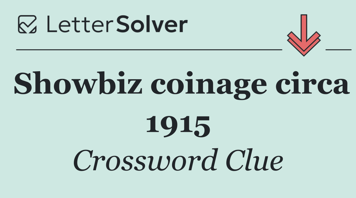 Showbiz coinage circa 1915