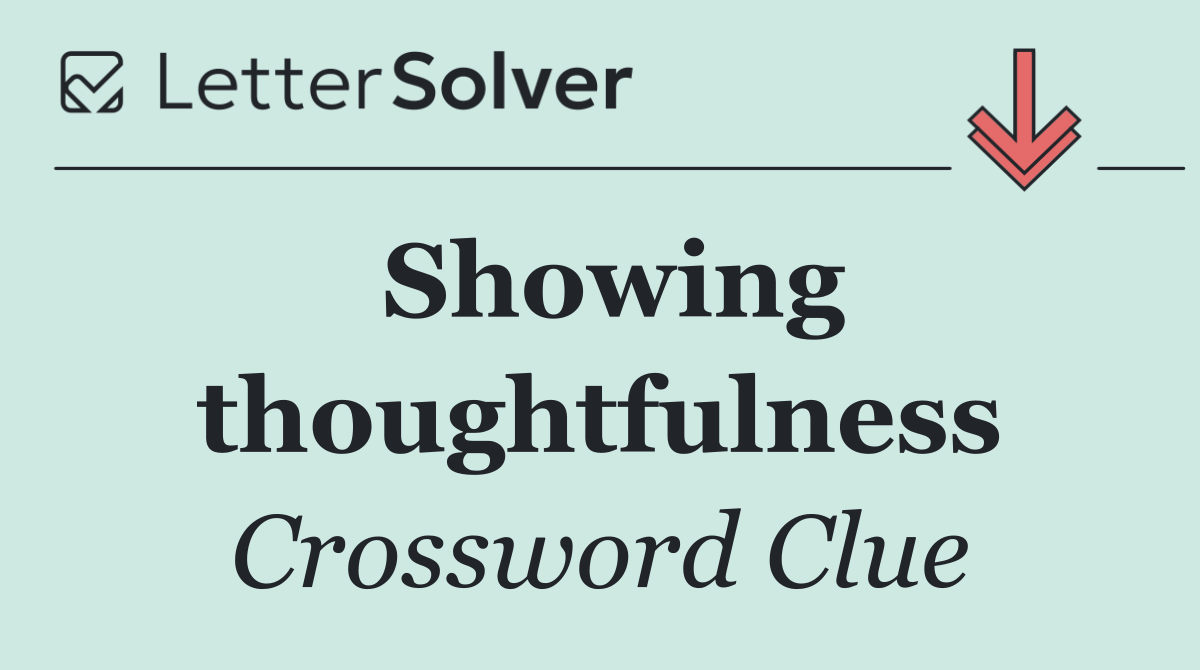 Showing thoughtfulness