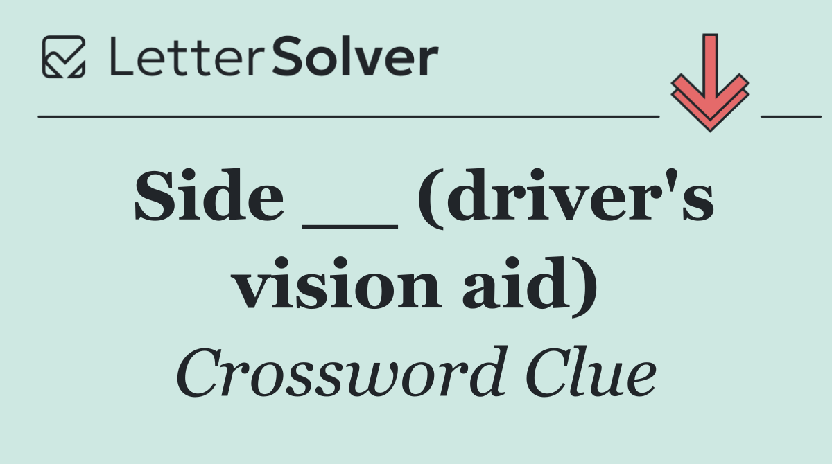 Side __ (driver's vision aid)