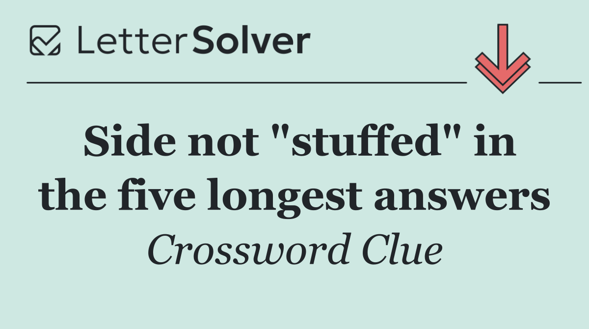 Side not "stuffed" in the five longest answers