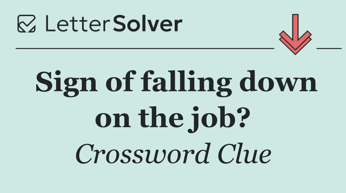 Sign of falling down on the job?