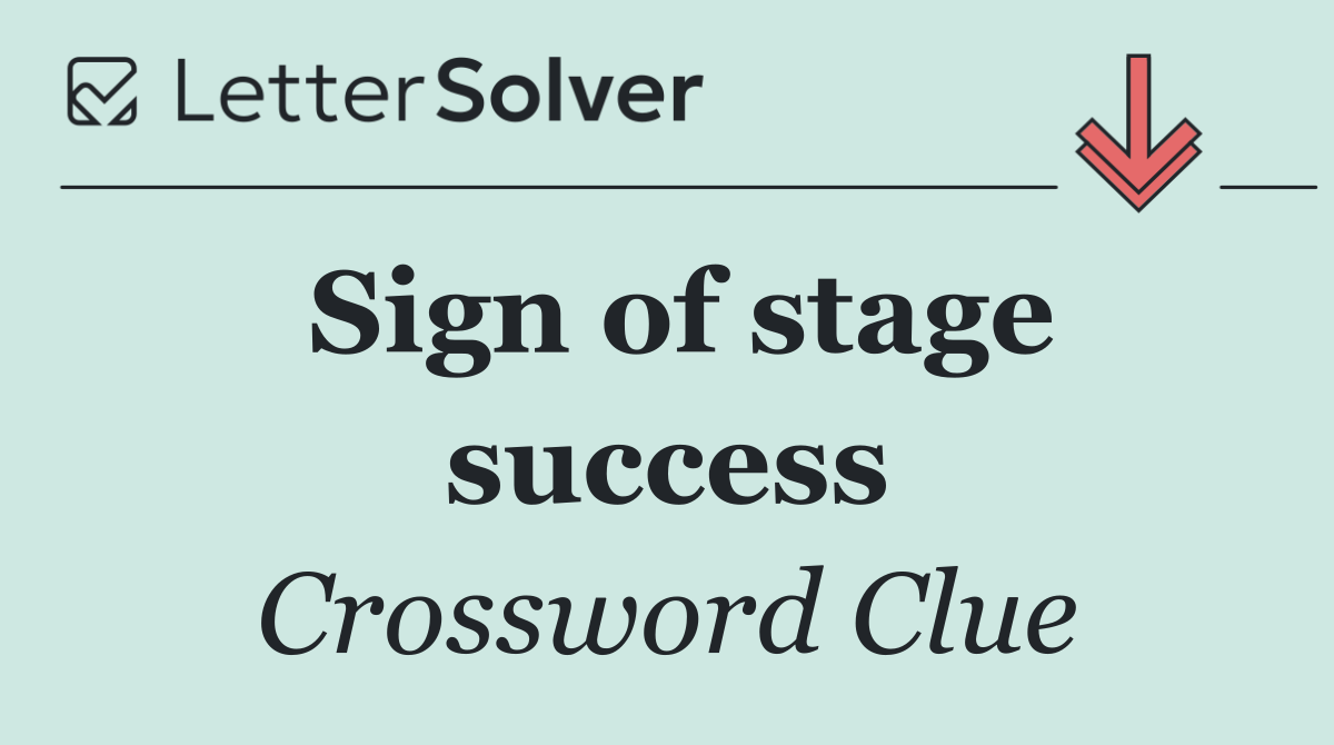 Sign of stage success
