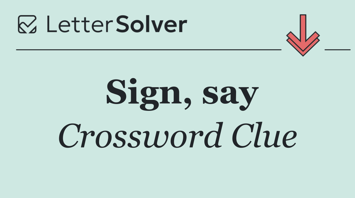 Sign, say