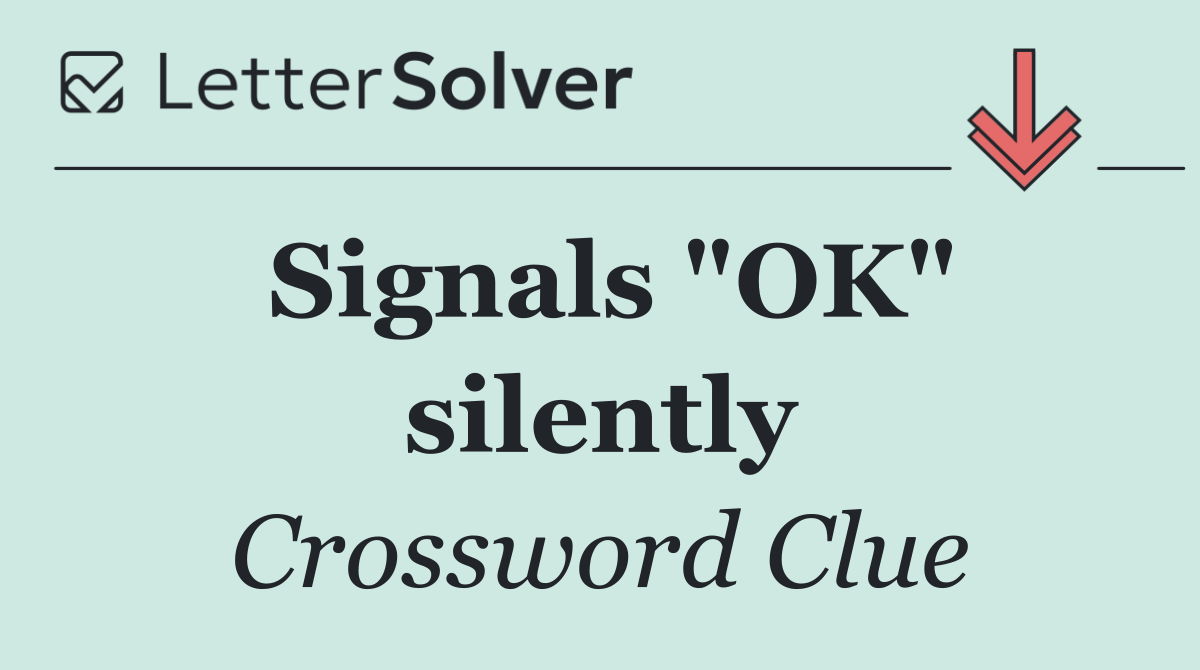Signals "OK" silently