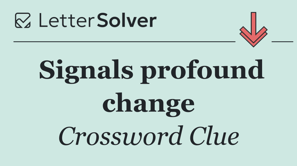 Signals profound change