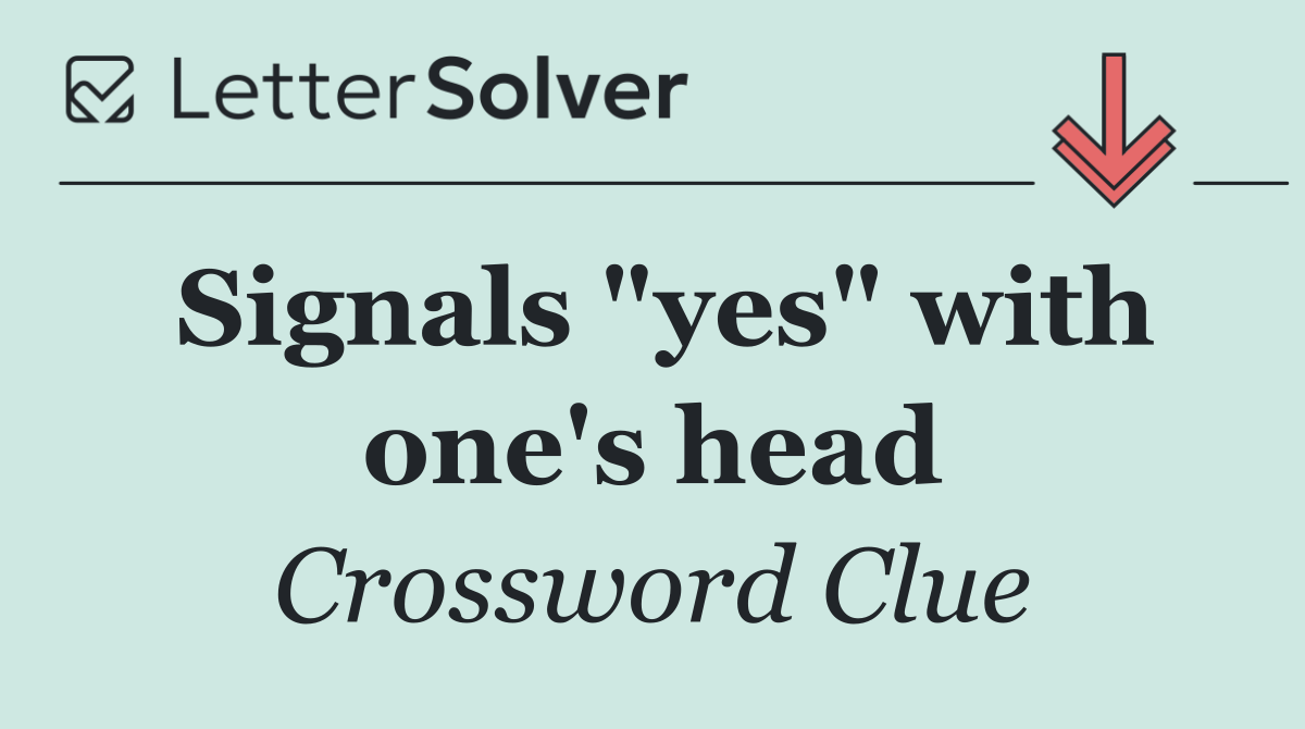 Signals "yes" with one's head