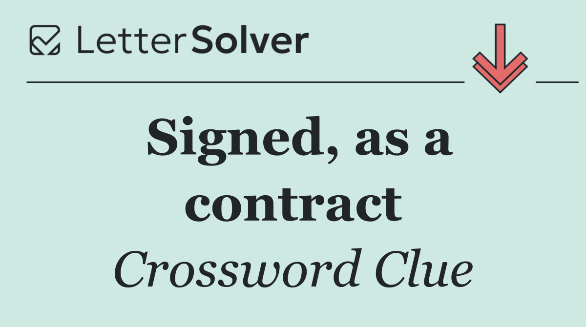 Signed, as a contract