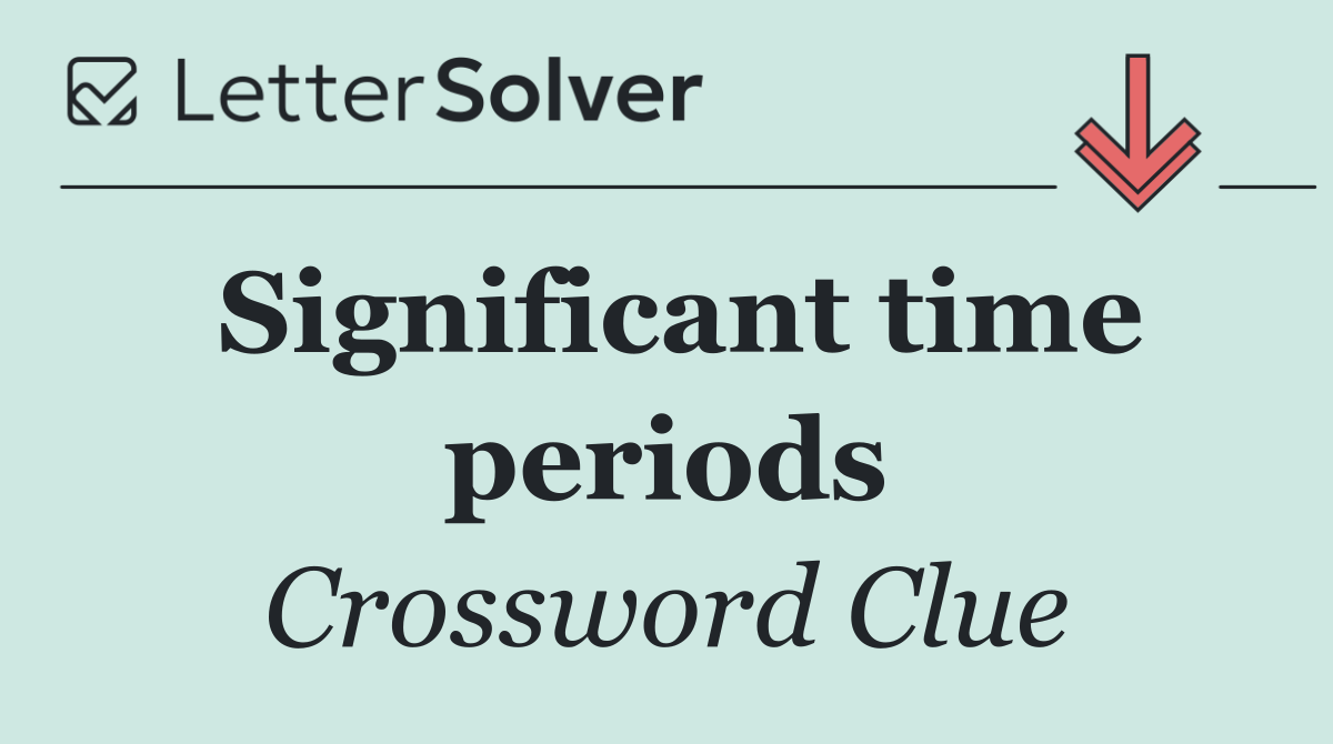 Significant time periods