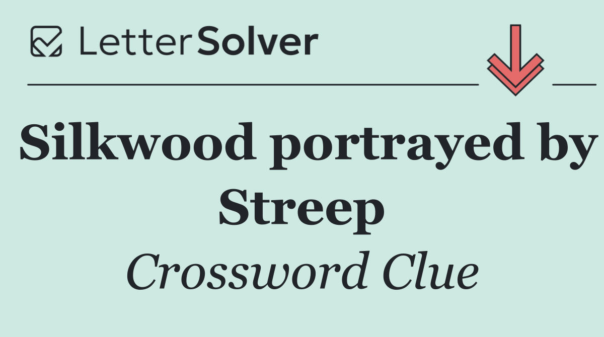 Silkwood portrayed by Streep