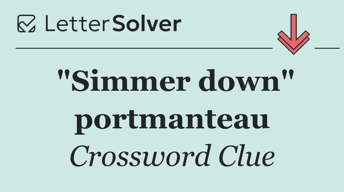 "Simmer down" portmanteau