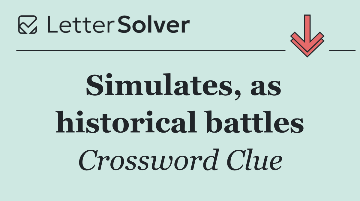 Simulates, as historical battles