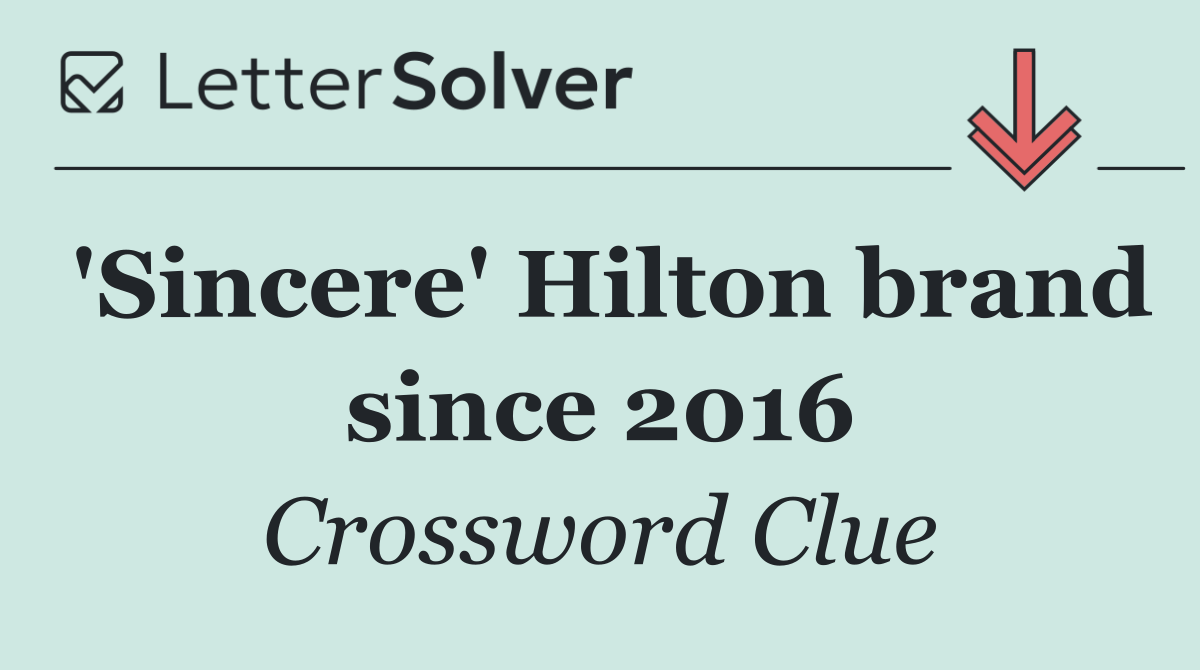 'Sincere' Hilton brand since 2016