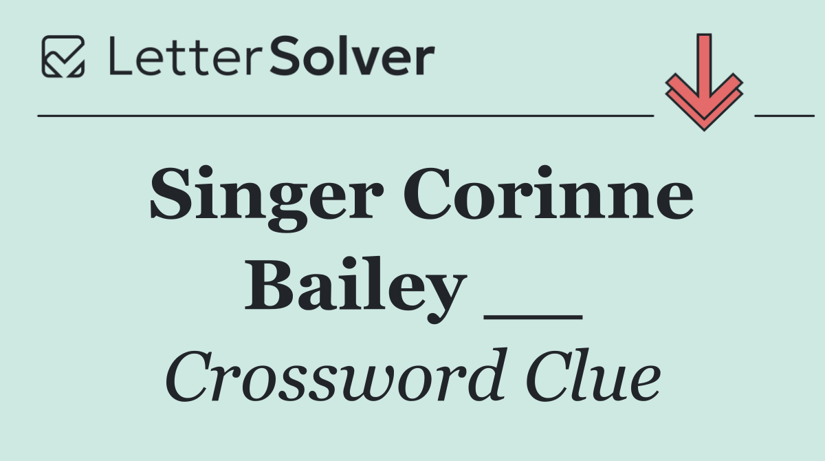 Singer Corinne Bailey __