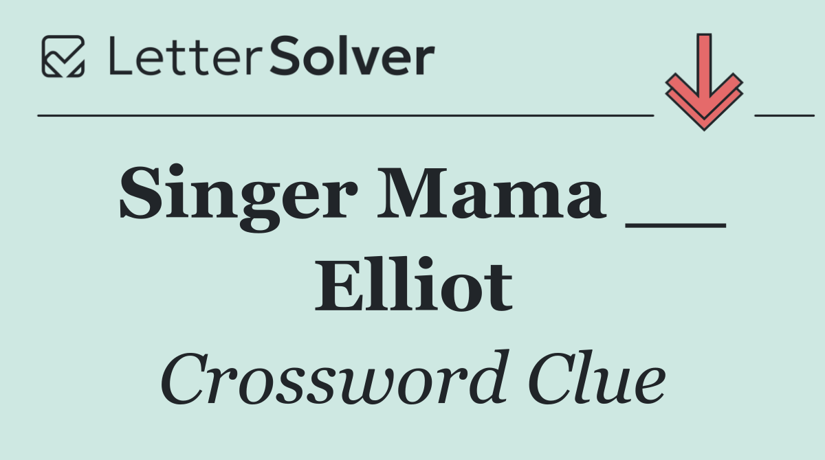 Singer Mama __ Elliot